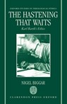 The Hastening that Waits - NIGEL (CHAPLAIN AND FELLOW,  Chaplain and Fellow, Oriel College, Oxford) Biggar - 9780198263906