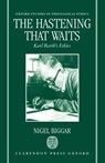The Hastening that Waits - NIGEL (CHAPLAIN AND FELLOW,  Chaplain and Fellow, Oriel College, Oxford) Biggar - 9780198264576