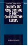 Security and Arms Control in Post-Confrontation Europe - JENONNE (SPECIAL ASSISTANT TO PRESIDENT CLINTON AND SENIOR DIRECTOR FOR EUROPE,  Special Assistant to President Clinton and Senior Director for Europe, National Security Council Staff, Washington, DC) Walker - 9780198291763