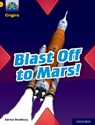 Project X Origins: Gold Book Band, Oxford Level 9: Blast Off to Mars! - Adrian Bradbury - 9780198419198
