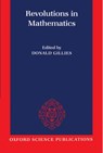 Revolutions in Mathematics - DONALD (DEPARTMENT OF HISTORY AND PHILOSOPHY OF SCIENCE,  Department of History and Philosophy of Science, King's College, London) Gillies - 9780198514862