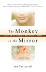 The Monkey in the Mirror - Ian (Curator of Human Evolution at the American Museum of Natural History in New York) Tattersall - 9780198515692