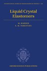 Liquid Crystal Elastomers - MARK (CAVENDISH LABORATORY,  University of Cambridge) Warner ; Eugene Michael (Cavendish Laboratory, University of Cambridge) Terentjev - 9780198527671