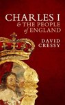 Charles I and the People of England - DAVID (OHIO STATE UNIVERSITY,  Ohio State University, George III Professor of British History and Humanities Distinguished Professor Emeritus) Cressy - 9780198708308