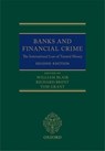 Banks and Financial Crime - WILLIAM (HIGH COURT JUDGE,  High Court Judge, Courts and Tribunals Judiciary, Queen's Bench Division) Blair ; Richard (Barrister, Barrister, 3 Verulam Buildings) Brent ; Tom (Senior Research Fellow, Senior Research Fellow, Faculty of Law, University of Cambridge) Grant - 9780198716587
