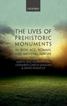The Lives of Prehistoric Monuments in Iron Age, Roman, and Medieval Europe - MARTA (RESEARCH FELLOW,  University of Southampton) Diaz-Guardamino ; Leonardo (Senior Lecturer, Senior Lecturer, University of Seville) Garcia Sanjuan ; David (Senior Lecturer, Senior Lecturer, University of Southampton) Wheatley - 9780198724605
