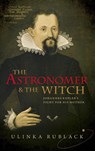 The Astronomer and the Witch - Ulinka (Professor of Early Modern European History Rublack - 9780198736776