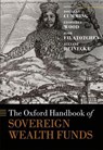 The Oxford Handbook of Sovereign Wealth Funds - DOUGLAS J. (PROFESSOR AND ONTARIO RESEARCH CHAIR,  Professor and Ontario Research Chair, York University Schulich School of Business) Cumming ; Geoffrey (Professor of International Business and Dean, Professor of International Business and Dean, Essex Business School, University of Essex) Wood ; Igo - 9780198754800