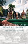 Homes and Haunts - ALISON (PROFESSOR OF ENGLISH,  University of Virginia) Booth - 9780198759096