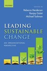 Leading Sustainable Change - Rebecca (John & Natty McArthur University Professor Henderson ; Ranjay (Jaime and Josephina Chua Tiampo Professor Gulati ; Michael (Paul R. Lawrence Tushman - 9780198783725