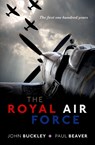 The Royal Air Force - John (Professor of Military History Buckley ; Paul (Aviation historian Beaver - 9780198798033