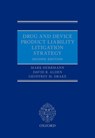 Drug and Device Product Liability Litigation Strategy - MARK (VICE PRESIDENT AND CHIEF COUNSEL,  Vice President and Chief Counsel, Litigation at Aon Corporation) Herrmann ; David B. (Partner, Partner, Jones Day) Alden ; Geoffrey (Partner, Partner, King and Spalding's Tort Litigation and Environmental Group) Drake - 9780198803539