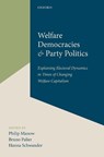 Welfare Democracies and Party Politics - PHILIP (PROFESSOR OF COMPARATIVE POLITICAL ECONOMY,  Professor of Comparative Political Economy, University of Bremen) Manow ; Bruno (CNRS Research Director, CNRS Research Director, Centre d'etudes europeennes, Sciences Po, Paris) Palier ; Hanna (Senior Researcher, Senior Researcher, University of Z - 9780198807971