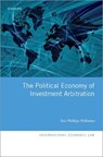 The Political Economy of Investment Arbitration - ZOE (ASSOCIATE,  Associate, International Institute for Sustainable Development) Phillips Williams - 9780198865940