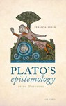 Plato's Epistemology - JESSICA (PROFESSOR OF PHILOSOPHY,  Professor of Philosophy, NYU) Moss - 9780198867401