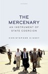 The Mercenary - CHRISTOPHER (READER IN BUSINESS AND INTERNATIONAL SECURITY,  Reader in Business and International Security, King's College, London) Kinsey - 9780198872788