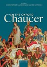 The Oxford Chaucer - Christopher (Bloomberg Distinguished Professor of English and Classics Cannon ; James (Donald P. and Katherine B. Loker Professor of English Simpson - 9780198980315