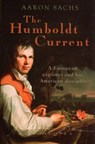 The Humboldt Current - AARON (ASSISTANT PROFESSOR,  Department of History, Cornell University) Sachs - 9780199215195