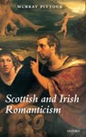 Scottish and Irish Romanticism - MURRAY (CHAIR IN SCOTTISH AND ROMANTIC LITERATURE,  University of Manchester) Pittock - 9780199232796