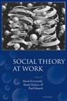 Social Theory at Work - MAREK (READER IN EMPLOYMENT RELATIONS,  Loughborough University) Korczynski ; Randy (Professor of Sociology, Ohio State University) Hodson ; Paul K. (Professor of Industrial Relations, University of Warwick) Edwards - 9780199285976