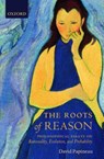 The Roots of Reason - Papineau - 9780199288717