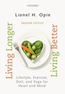Living Longer, Living Better - OPIE,  Lionel (Director Emeritus, Director Emeritus, Hatter Cardiovascular Research Institute, Cape Town, South Africa. He qualified as a medical doctor at the University of Cape Town.) - 9780199465880