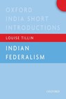 Indian Federalism - Louise (Reader in Politics Tillin - 9780199495610