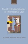 The Constitutionalization of International Law - JAN (PROFESSOR OF INTERNATIONAL ORGANIZATIONS LAW,  University of Helsinki) Klabbers ; Anne (Professor of Public International Law and Swiss Constitutional Law, University of Basel) Peters ; Geir (Professor of International Law, University of Oslo) Ulfstein - 9780199543427