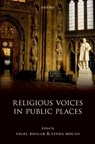 Religious Voices in Public Places - NIGEL (REGIUS PROFESSOR OF MORAL AND PASTORAL THEOLOGY AND DIRECTOR OF THE MCDONALD CENTRE FOR THEOLOGY,  Ethics, and Public Life at the University of Oxford) Biggar ; Linda (Professor of Ecumenics and Head of School, Irish School of Ecumenics, Trinity College Dublin) Hogan - 9780199566624