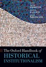 The Oxford Handbook of Historical Institutionalism - ORFEO (ASSOCIATE PROFESSOR OF POLITICAL SCIENCE,  Associate Professor of Political Science, Temple University) Fioretos ; Tulia G. (Class of 1965 Term Associate Professor of Political Science and Senior Fellow, Class of 1965 Term Associate Professor of Political Science and Senior Fellow, Leonard Da - 9780199662814