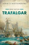 Trafalgar - John B. (Ernest J. King Professor Emeritus of Maritime History Hattendorf - 9780199679263