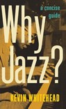 Why Jazz? - Kevin (Freelance) Whitehead - 9780199731183