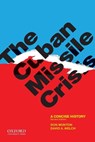 The Cuban Missile Crisis - Don ( Munton ; David A. ( Welch - 9780199795703
