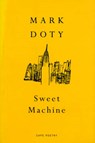 Sweet Machine - Mark Doty - 9780224051194