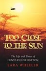 Too Close To The Sun - Sara Wheeler - 9780224063807