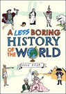 A Less Boring History of the World - Dave Rear - 9780224087025