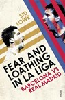 Fear and Loathing in La Liga - Sid Lowe - 9780224091800