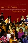 Arrernte Present, Arrernte Past - Diane J. Austin-Broos - 9780226032641