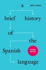 A Brief History of the Spanish Language - David A. Pharies - 9780226134130