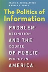 The Politics of Information - Frank R. Baumgartner ; Bryan D. Jones - 9780226198125