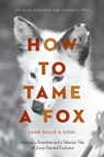 How to Tame a Fox (and Build a Dog) - Lee Alan Dugatkin ; Lyudmila Trut - 9780226444185
