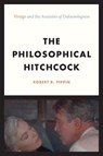 The Philosophical Hitchcock - Robert B. Pippin - 9780226503646