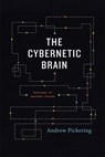 The Cybernetic Brain - Andrew Pickering - 9780226667904