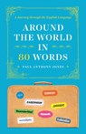 Around the World in 80 Words - Paul Anthony Jones - 9780226682822