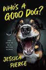 Who's a Good Dog? - Jessica Pierce - 9780226721712