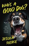 Who's a Good Dog? - Jessica Pierce - 9780226721859
