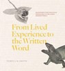 From Lived Experience to the Written Word - Pamela H. Smith - 9780226800271