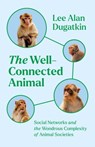 The Well-Connected Animal - Lee Alan Dugatkin - 9780226818788