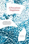 A Precarious Happiness - Peter E. Gordon - 9780226828572