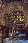 The Librarian's Atlas - Seth Kimmel - 9780226854472